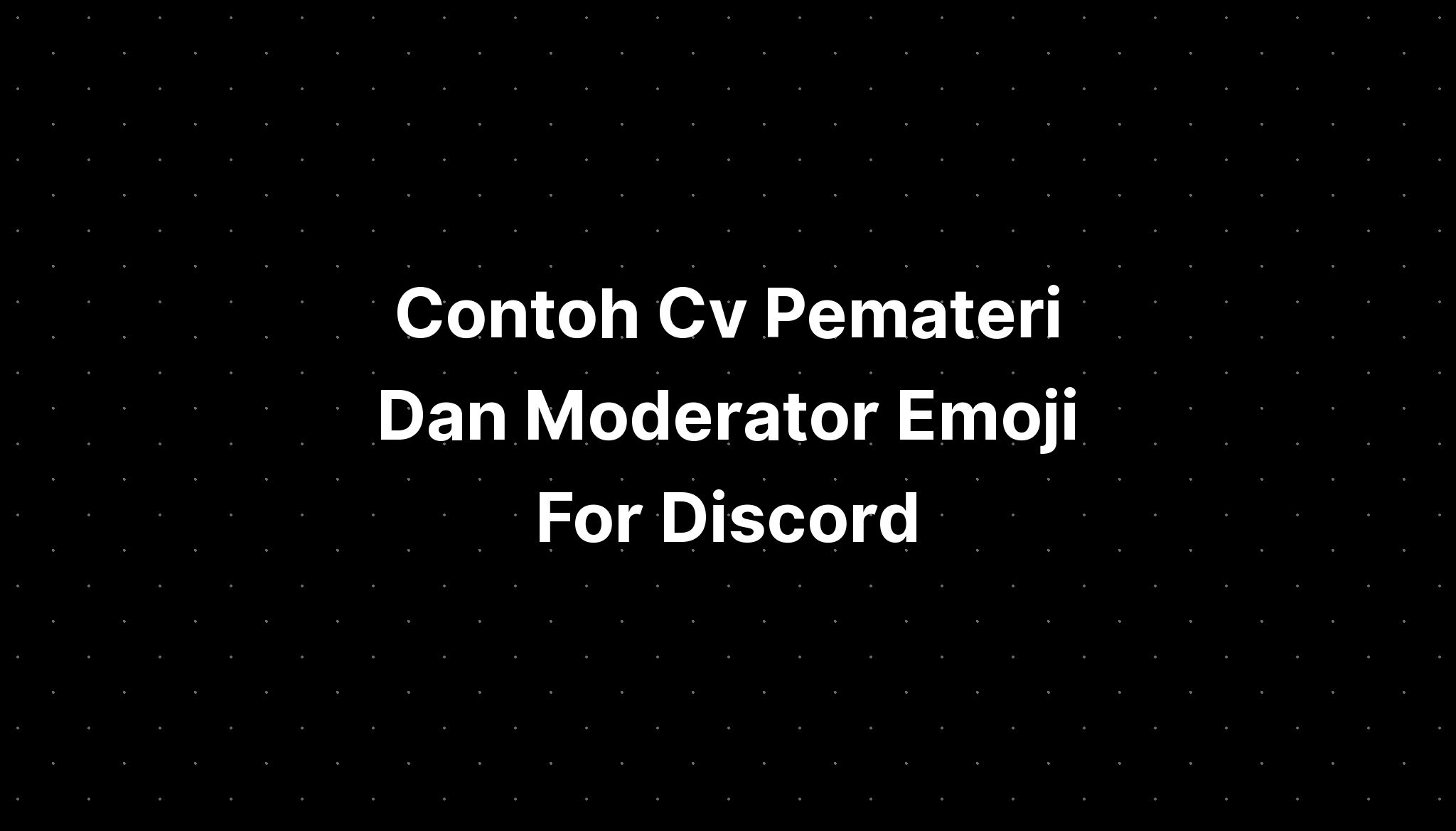 Contoh Cv Pemateri Dan Moderator Emoji For Discord Roles Imagesee